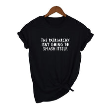 Load image into Gallery viewer, The Patriarchy Isn&#39;t Going To Smash Itself T-Shirt.
