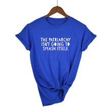 Load image into Gallery viewer, The Patriarchy Isn&#39;t Going To Smash Itself T-Shirt.
