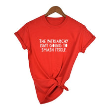 Load image into Gallery viewer, The Patriarchy Isn&#39;t Going To Smash Itself T-Shirt.
