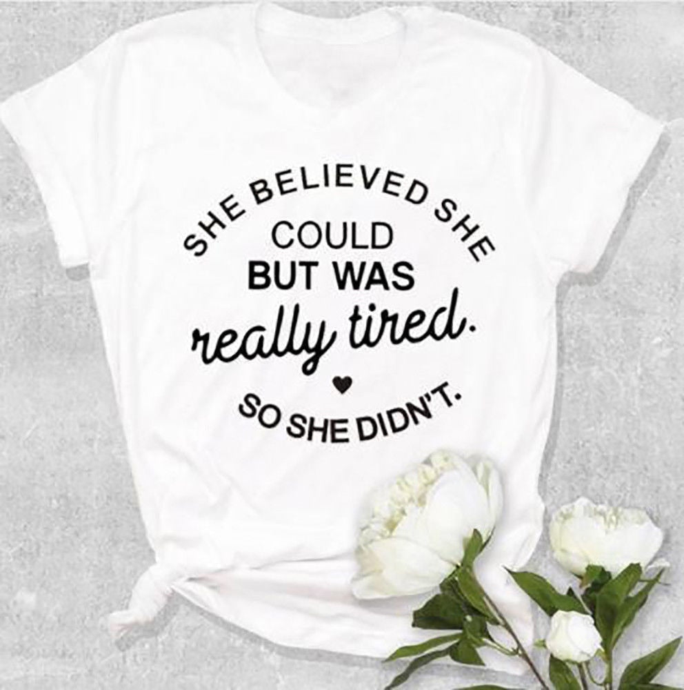 She Believed She Could But Was Really Tired So She Didn't T-shirt