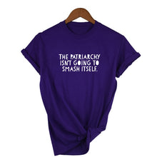 Load image into Gallery viewer, The Patriarchy Isn&#39;t Going To Smash Itself T-Shirt.
