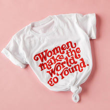 Load image into Gallery viewer, Women Make The World Go Round Shirt
